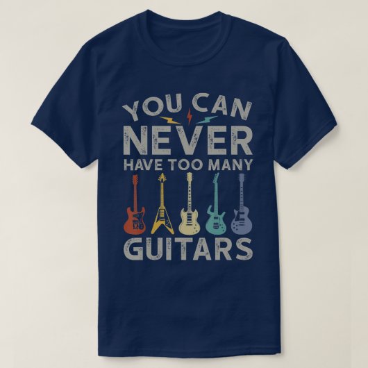 You Can Never Have Too Many Guitars Funny Guitaris T-Shirt (Design vorne)