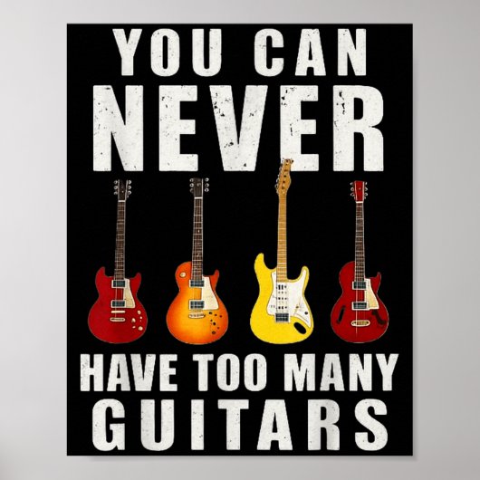 You Can Never Have Too Many Guitars Music Funny Poster (Vorne)