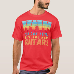 You Can Never Have Too Many Guitars Music Rainbow T-Shirt