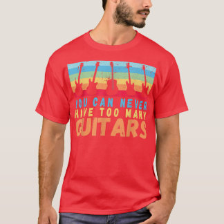 You Can Never Have Too Many Guitars Music Rainbow T-Shirt