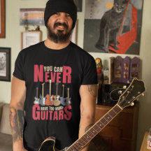 You Can Never Have Too Many Guitars