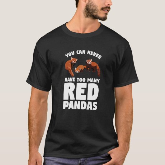 You Can Never Have Too Many Red Pandas Panda   1 T-Shirt (Vorderseite)