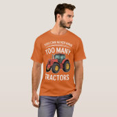 You Can Never Have Too Many Tractors T-Shirt (Vorne ganz)