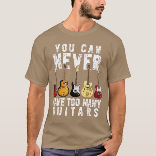 You Can Never Haveoo Many Guitars Music Funny Gift T-Shirt (Vorderseite)