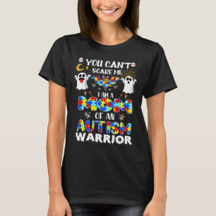 You Can Scare Me I Am A Mom Of An Autism Warrior H T-Shirt