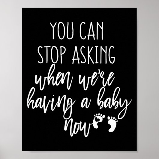 You Can Stop Asking Now Pregnancy New Years Expect Poster (Vorne)