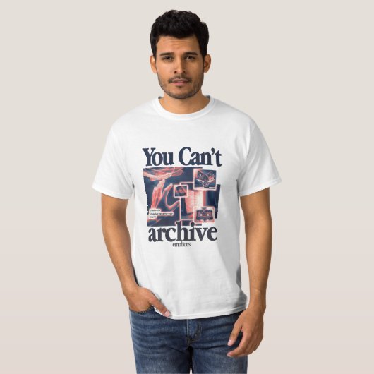 You Can’t Archive Emotions T-Shirt (Vorne ganz)