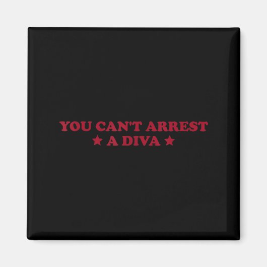 You Can’t Arrest A Diva Funny Sy Attitude Quote  Magnet (Vorne)