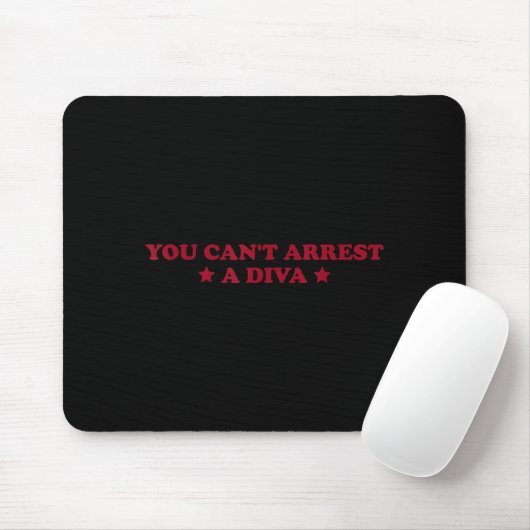 You Can’t Arrest A Diva Funny Sy Attitude Quote  Mousepad (Mit Mouse)