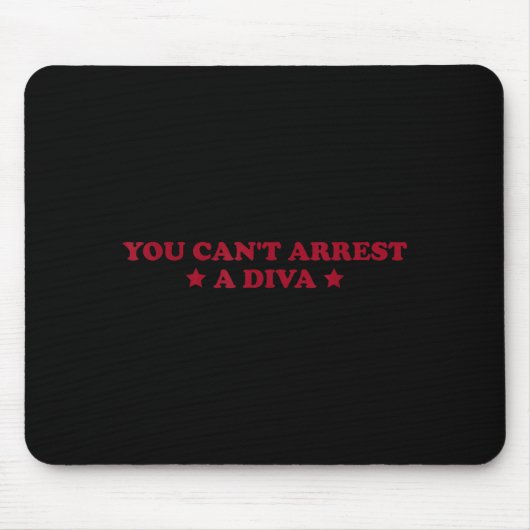 You Can’t Arrest A Diva Funny Sy Attitude Quote  Mousepad (Vorne)