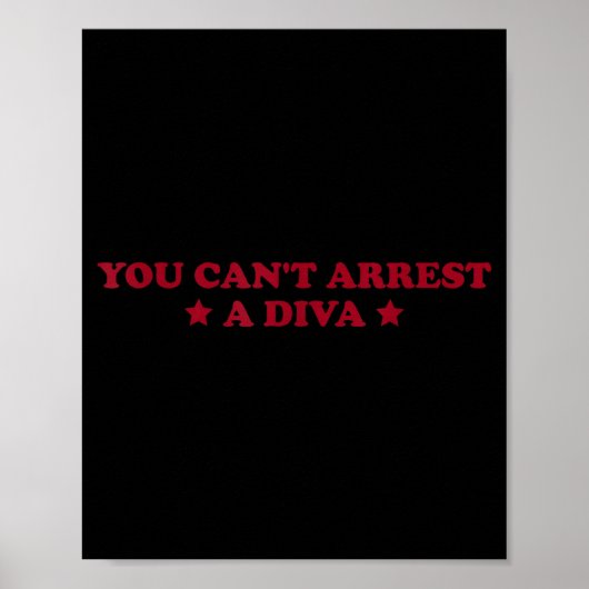 You Can’t Arrest A Diva Funny Sy Attitude Quote Poster (Vorne)