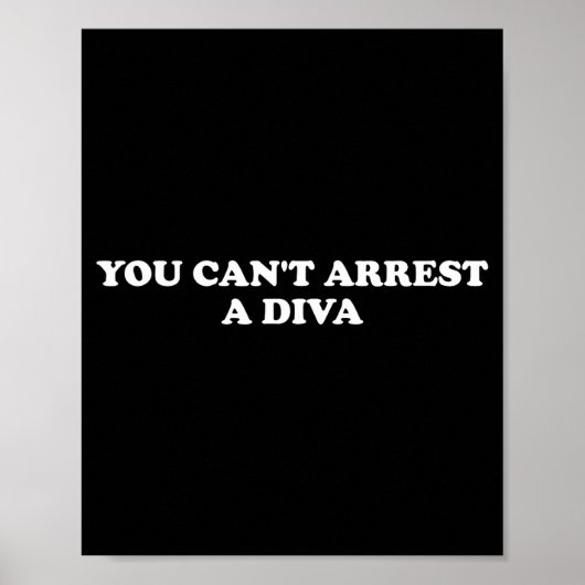 You Can’t Arrest A Diva Funny Sy Attitude Quote Poster (Vorne)