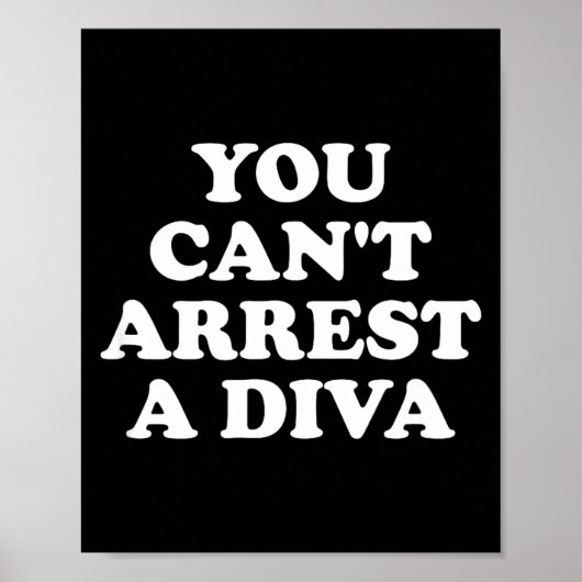 You Can’t Arrest A Diva Funny Sy Attitude Quote Poster (Vorne)