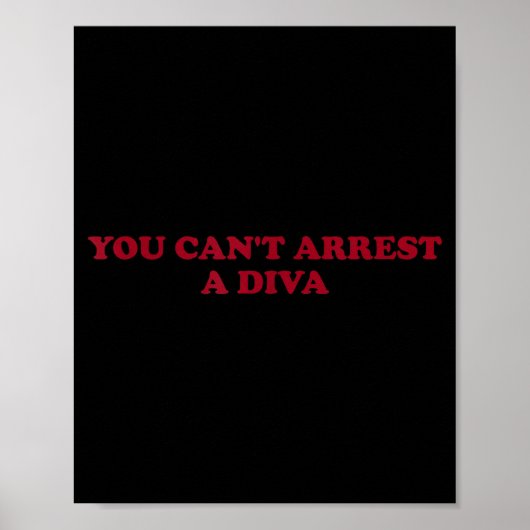 You Can’t Arrest A Diva Funny Sy Attitude Quote Poster (Vorne)