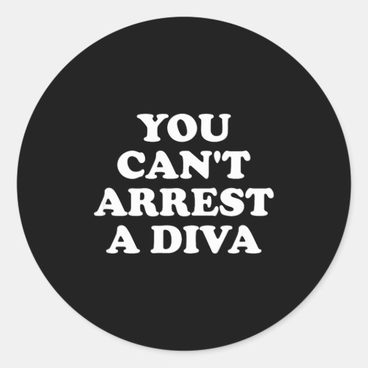 You Can’t Arrest A Diva Funny Sy Attitude Quote Runder Aufkleber (Vorderseite)