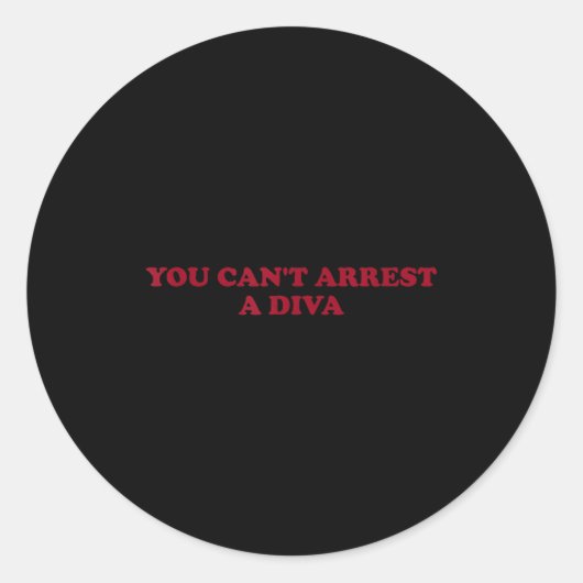 You Can’t Arrest A Diva Funny Sy Attitude Quote  Runder Aufkleber (Vorderseite)