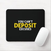 You Can’t Desit Excuses Motivational Entrepreneur  Mousepad (Mit Mouse)