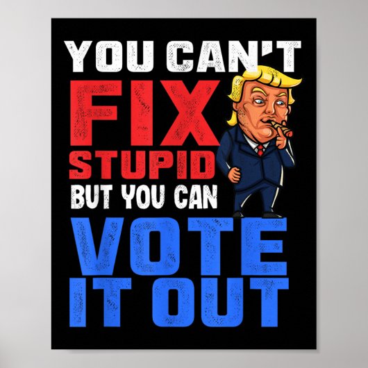 You Can T Fix Stud But You Can Vote It Out-anti Tr Poster (Vorne)