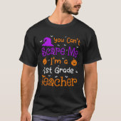 You Can t Scare Me Funny 1st Grade Teacher Hallowe T-Shirt (Vorderseite)