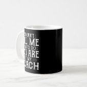 You Can’t Tell Me, Not My Coach Tee Funny Quote  Kaffeetasse (Vorderseite Links)