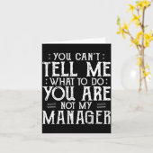 You Can’t Tell Me, Not My Manager Tee Funny Quote Karte (Gelbe Blume)