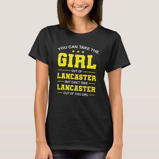 You Can Take The Girl Out of Lancaster California T-Shirt (Vorderseite)