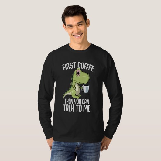 You can talk to me but first Coffee T-Shirt (Vorne ganz)