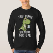 You can talk to me but first Coffee T-Shirt (Vorderseite)
