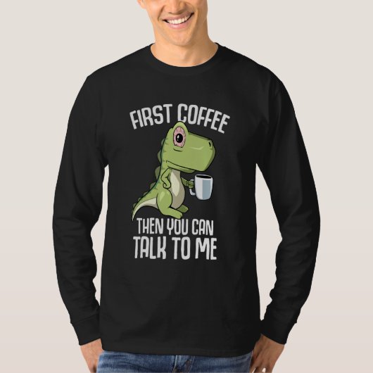 You can talk to me but first Coffee T-Shirt (Vorderseite)