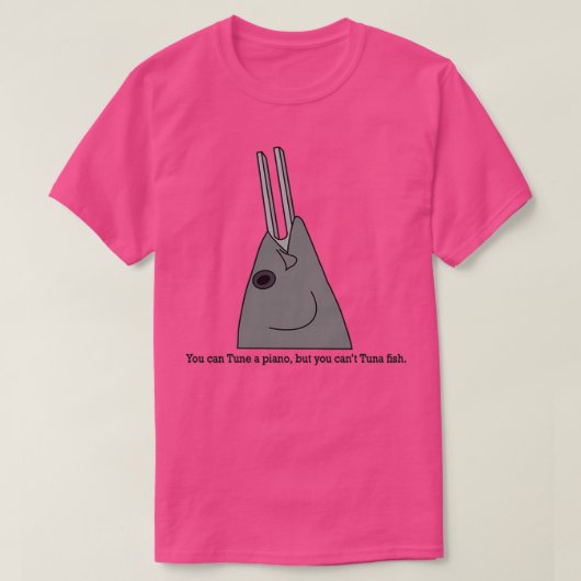 You can Tune a piano but you cant Tuna fish T-Shirt (Design vorne)