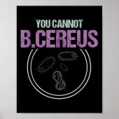 You Cannot B.cereus Microbiologist Microbiology  Poster (Vorne)