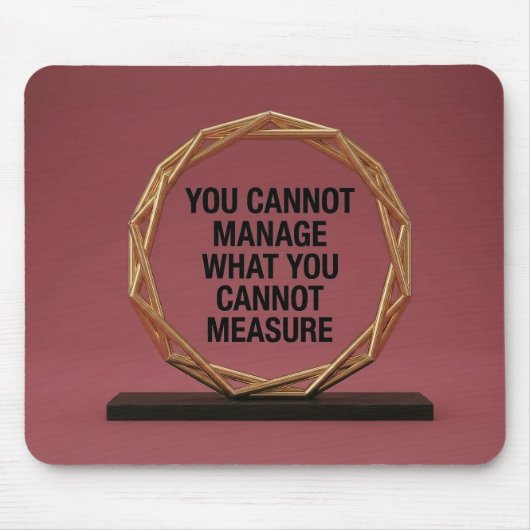 You Cannot Manage What You Cannot Measure Mousepad (Vorne)