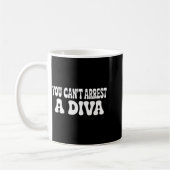 You Can't Arrest A Diva Funny Kaffeetasse (Links)