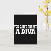 You Can't Arrest A Diva Funny  Karte (Gelbe Blume)