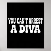 You Can't Arrest A Diva Funny  Poster (Vorne)