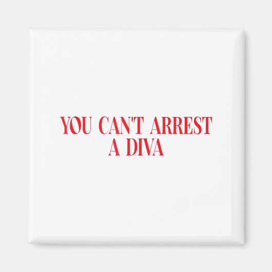 You Can't Arrest A Diva Funny Quote Women  Magnet (Vorne)