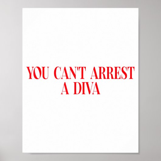 You Can't Arrest A Diva Funny Quote Women  Poster (Vorne)