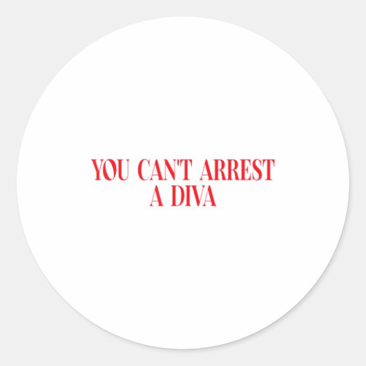 You Can't Arrest A Diva Funny Quote Women  Runder Aufkleber (Vorderseite)