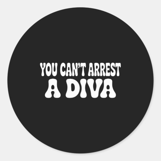 You Can't Arrest A Diva Funny Runder Aufkleber (Vorderseite)
