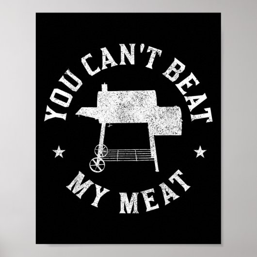 You Can't Beat My Meat Bbq Grilling Chef Funny Gri Poster (Vorne)
