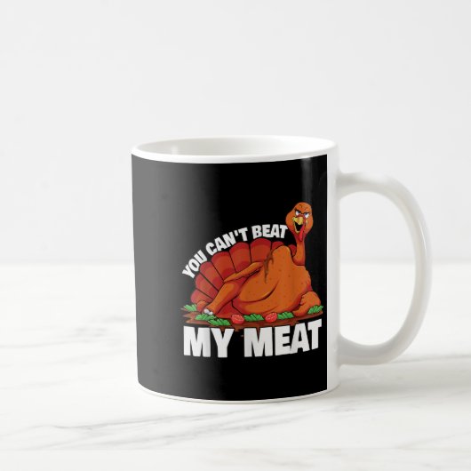You Can't Beat My Meat Naughty Thanksgiving Turkey Kaffeetasse (Rechts)