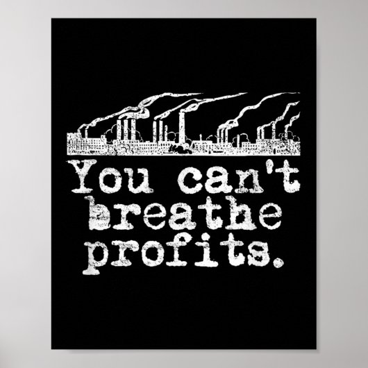 You Can't Breathe Profits - Environment Climate Ch Poster (Vorne)