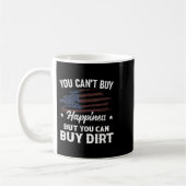You Can't Buy Hapness But You Can Buy Dirt Country Kaffeetasse (Links)
