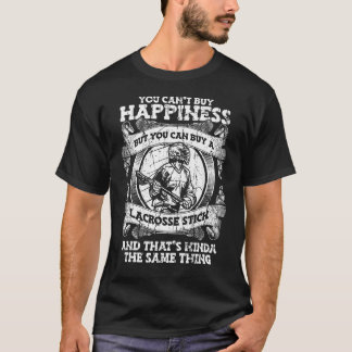 You Can't Buy Happiness But You Can Buy A Lacrosse T-Shirt
