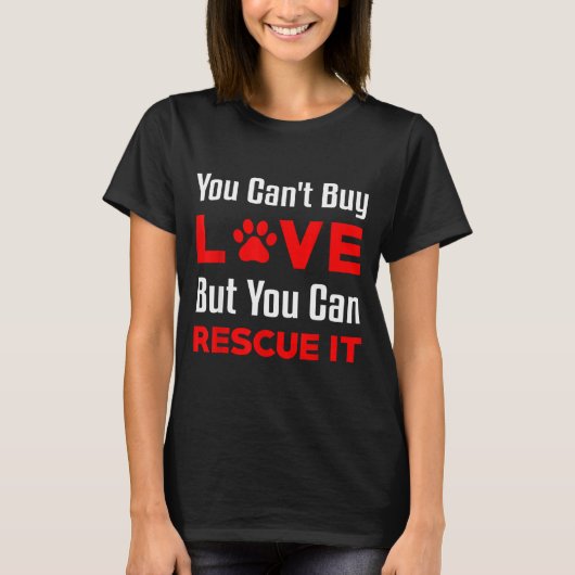 You Can't Buy Love But You Can Rescue It Pet Dog W T-Shirt (Vorderseite)
