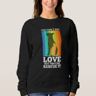 You Can't Buy Love But You Can Rescue It   Sweatshirt