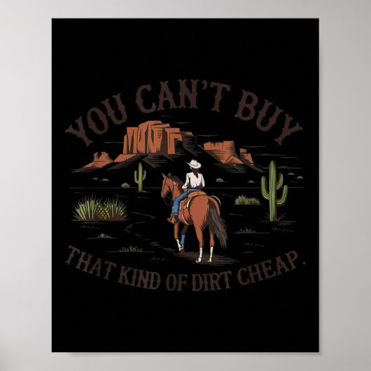 You Can't Buy That Kind Of Dirt  Poster (Vorne)