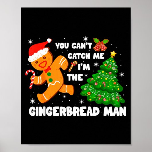 You Can't Catch Me I'm The Gingerbread Man Funny C Poster (Vorne)