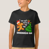 You Can't Catch Me I'm The Gingerbread Man Funny C T-Shirt (Vorderseite)