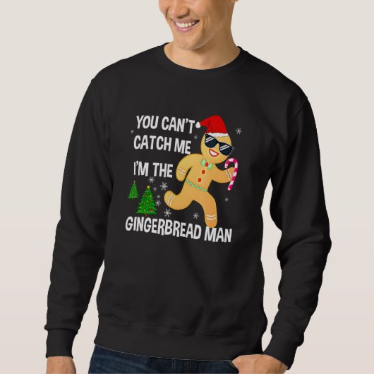 You Can't Catch Me I'm The Gingerbread Man Xmas Pa Sweatshirt (Vorderseite)